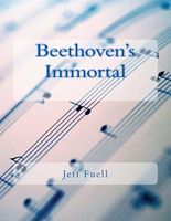 Cover of Beethoven's Immortal by Jeff Fuell
