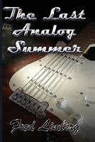 Cover of The Last Analog Summer by Fred Limberg