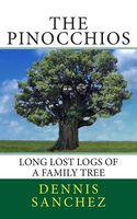 Cover of The Pinocchios, Long Lost Logs of a Family Tree by Dennis Sanchez