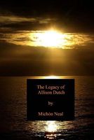 Cover of The Legacy of Allison Dutch by Michon Neal