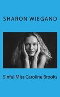 Cover of Sinful Miss Caroline Brooks by Sharon Wiegand