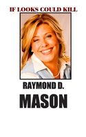 Cover of If Looks Could Kill by Raymond D. Mason