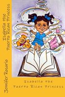 Cover of Isabella the Puerto Rican Princess by Jennifer Rosario