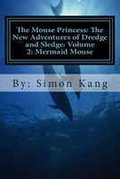 Cover of Mermaid Mouse: This Year, Dredge and Sledge Are Going Into the Dept by Simon Kang