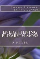 Cover of Enlightening Elizabeth Moss by Barbara Fletcher-Brink O'Connor