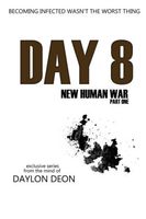 Cover of Day 8 New Human War Part 1 by Daylon Deon