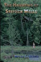 Cover of The Haunting of Stephen Wells by Brian L. Blank