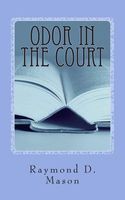 Cover of Odor in the Court by Raymond D. Mason