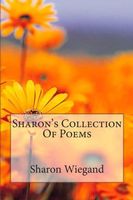 Cover of Sharon's Collection Of Poems by Sharon Wiegand