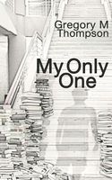 Cover of My Only One by Gregory M. Thompson