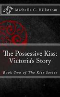 The Possessive Kiss: Victoria's Story