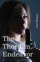 Cover of The Thorium Endeavor by Joel Wilson