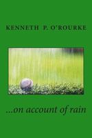 Cover of ...on Account of Rain by Kenneth P. O'Rourke