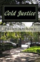 Cover of Cold Justice by Philip Anthony