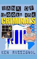 Cover of Bank of Crooks & Criminals by Ken Rossignol