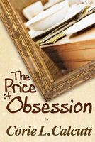 Cover of The Price of Obsession by Corie L. Calcutt