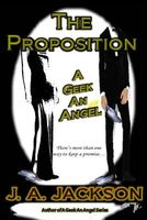 Cover of The Proposition a Geek an Angel by J.A. Jackson; Rossi V. Jackson