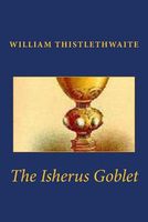 Cover of The Isherus Goblet by William Thistlethwaite