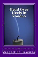 Cover of Head Over Heels in Voodoo by Jacqueline Hawkins