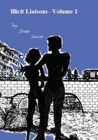 Cover of Illicit Liaisons--Volume 1 by Jose Saco; Richard Read
