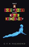 Part-2 a Soft Target and the Rogue Technology