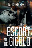 Cover of The Escort and the Gigolo by Jack Fisher