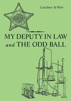 Cover of My Deputy In Law and The Odd Ball by Gardiner M. Weir