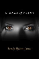 Cover of A Gaze Of Flint by Sandy Hyatt-James