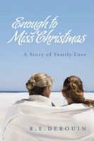 Cover of Enough to Miss Christmas by R.E. Derouin