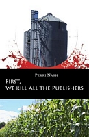 Cover of First, We Kill All the Publishers by Perri Nash
