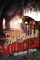 Cover of Hot Blooded Murder by Jacqueline D'Acre