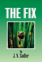 Cover of The Fix by J.N. Sadler