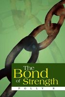 Cover of The Bond of Strength by Polly R
