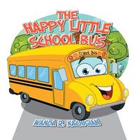 Cover of The Happy Little School Bus by Wanda R. Kachigian