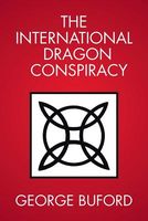 Cover of The International Dragon Conspiracy by George Buford