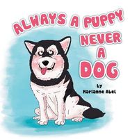 Cover of Always a Puppy Never a Dog by Marianne Abel