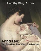 Anna Lee; The Maiden, The Wife, The Mother