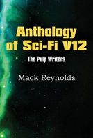 Anthology of Sci-Fi V12, the Pulp Writers - Mack Renolds