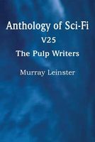 Anthology of Sci-Fi V25, the Pulp Writers - Murray Leinster