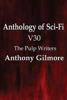 Cover of Anthology of Sci-Fi V30, the Pulp Writers by Anthony Gilmore
