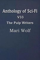 Cover of Anthology of Sci-Fi V33, the Pulp Writers - Mari Wolf by Mari Wolf
