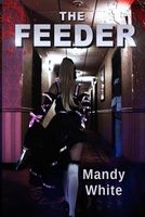 Cover of The Feeder by Mandy White