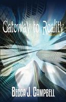 Cover of Gateway to Reality by Becca J. Campbell