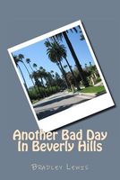 Cover of Another Bad Day in Beverly Hills by Bradley Lewis