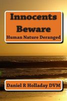 Cover of Innocents Beware: Human Nature Deranged by Daniel R. Holladay