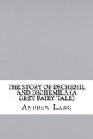 The Story of Dschemil and Dschemila