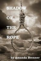 Cover of Shadow of the Rope by Amanda Brenner