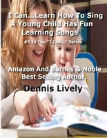 Cover of I Can...Learn How to Sing by Dennis Lively