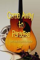 Cover of Come Away to Paradise by David W. Menefee