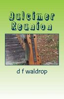 Cover of Dulcimer Reunion by D.F. Waldrop